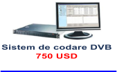 Sistem de codare DVB 750 USD